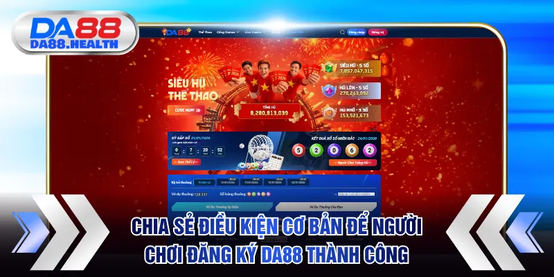 Chia sẻ điều kiện cơ bản để người chơi đăng ký DA88 thành công