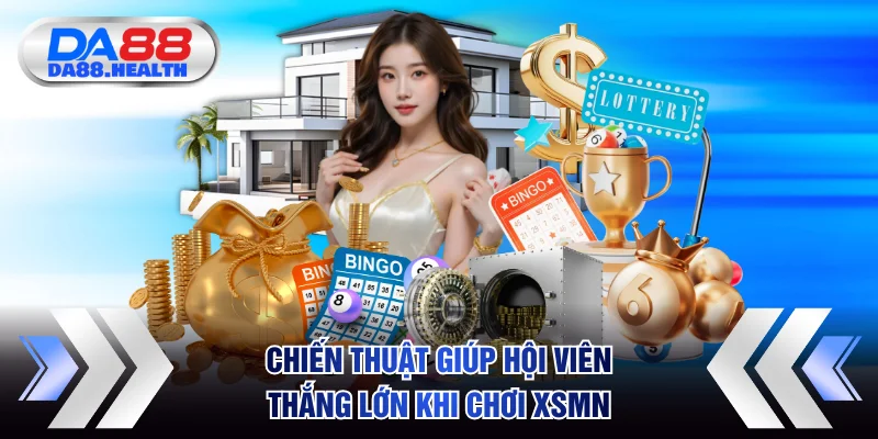 Chiến thuật giúp hội viên thắng lớn khi chơi XSMN