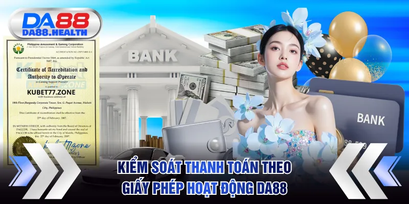 Kiểm soát thanh toán theo giấy phép hoạt động DA88