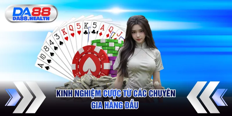 Kinh nghiệm cược từ các chuyên gia hàng đầu 